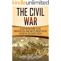 The Civil War: A Captivating Guide to the American Civil War and Its Impact on the History of the United States… book cover The Civil War: A Captivating Guide to the American Civil War and Its Impact on the History of the United States… book cover
