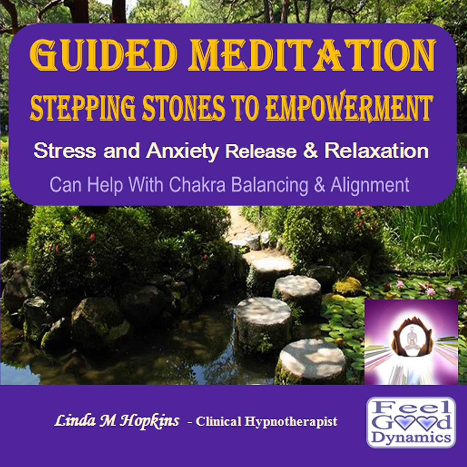 GUIDED MEDITATION CD STEPPING STONES TO EMPOWERMENT Stress and Anxiety Release and