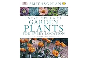 Encyclopedia of Garden Plants for Every Location: Featuring More Than 3,000 Plants