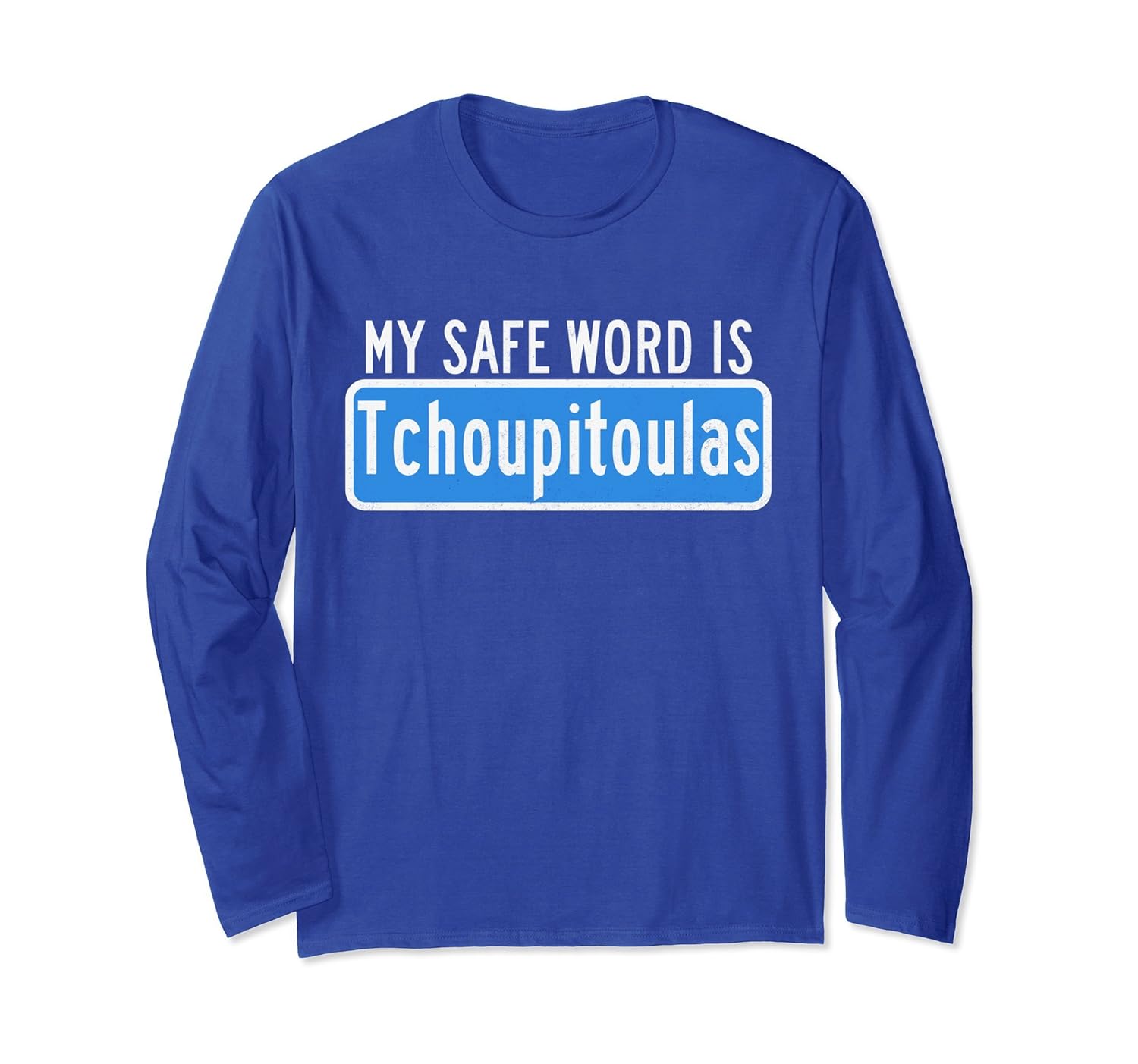 My Safe Word Is Tchoupitoulas Shirt Louisiana-ANZ