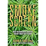 Smokescreen: What the Marijuana Industry Doesn't Want You to Know