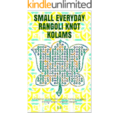 small everyday rangoli knot kolams a collection of small sikku kolams melikala muggulu braided rangoli rangavalli designs kindle edition by b s children kindle ebooks amazon com small everyday rangoli knot kolams a