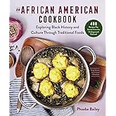 African American Cookbook: Exploring Black History and Culture Through Traditional Foods