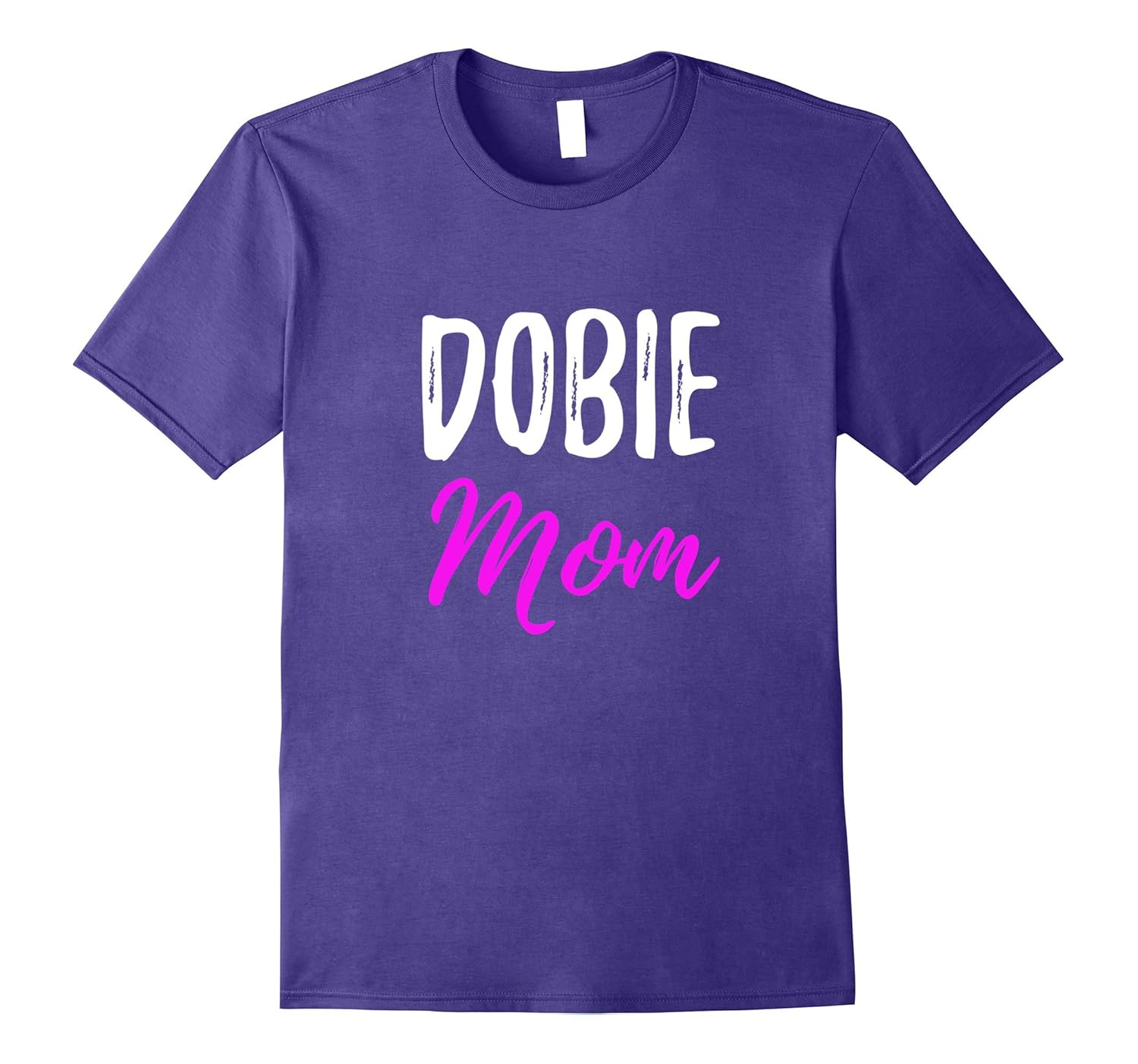 Dobie Mom T-Shirt Funny Doberman Dog Mom Gift Idea-ANZ