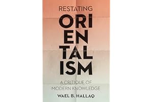 Restating Orientalism: A Critique of Modern Knowledge