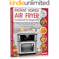 Instant Vortex Air Fryer Cookbook for Beginners: Healthy and Easy Instant Vortex Air Fryer Oven Recipes for Smart people… book cover Instant Vortex Air Fryer Cookbook for Beginners: Healthy and Easy Instant Vortex Air Fryer Oven Recipes for Smart people… book cover