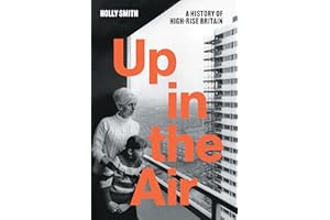 Up in the Air: A History of High Rise Britain
