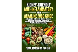 KIDNEY-FRIENDLY ANTI-INFLAMMATORY AND ALKALINE FOOD GUIDE: A STAGE 3 & 4 CHRONIC KIDNEY DISEASE NUTRITION BLUEPRINT TO REDUCE