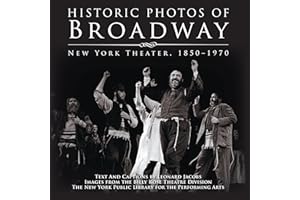 Historic Photos of Broadway: New York Theater 1850-1970