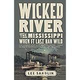 Wicked River: The Mississippi When It Last Ran Wild
