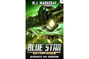 Blueprints for Tomorrow: A Space Opera Adventure (Blue Star Enterprises Book 1)