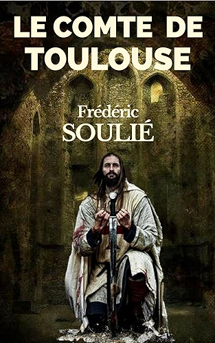 Download LE COMTE DE TOULOUSE (Suite du VICOMTE DE BÉZIERS) - ROMAN HISTORIQUE DU LANGUEDOC PDF