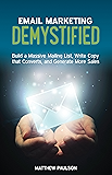 Email Marketing Demystified: Build a Massive Mailing List, Write Copy that Converts and Generate More Sales (Internet Business Series) (English Edition)