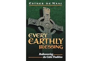 Every Earthly Blessing: Rediscovering the Celtic Tradition