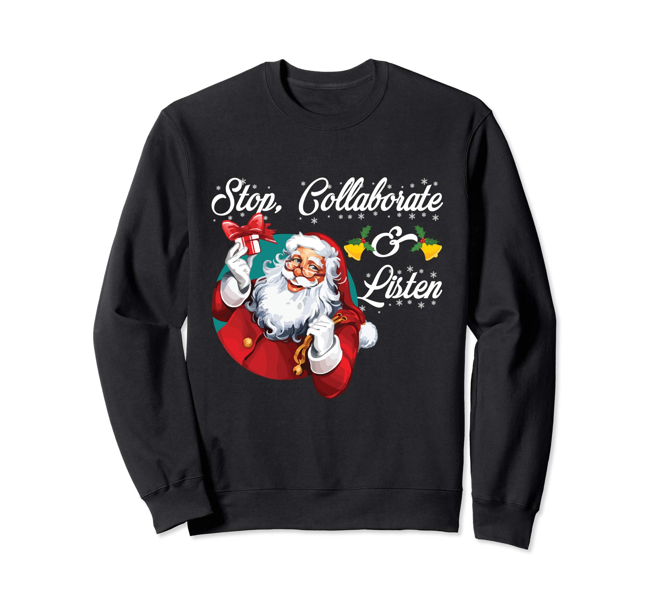 Stop Collaborate And Listen Santa Claus Christmas Gift Sweatshirt