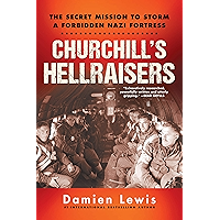Churchill's Hellraisers: The Thrilling Secret WW2 Mission to Storm a Forbidden Nazi Fortress (World War Two) book cover Churchill's Hellraisers: The Thrilling Secret WW2 Mission to Storm a Forbidden Nazi Fortress (World War Two) book cover