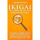 Ikigai, How to Choose your Career Path and Discover Your Strengths: Powerful Career Advice to Find a Meaningful Job, Especial