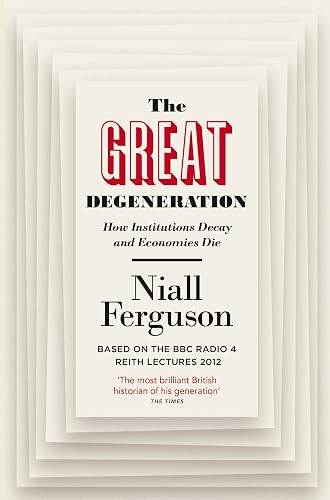 Download The Great Degeneration: How Institutions Decay and Economies Die PDF