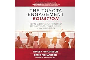 The Toyota Engagement Equation: How to Understand and Implement Continuous Improvement Thinking in Any Organization