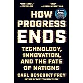 How Progress Ends: Technology, Innovation, and the Fate of Nations