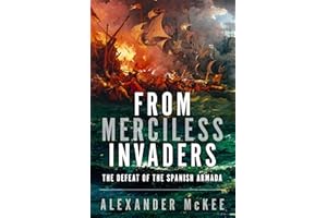 From Merciless Invaders: The Defeat of the Spanish Armada (Trials and Tribulations at Sea)