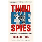 Third Eye Spies: Learn Remote Viewing from the Masters