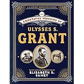 The Annotated Memoirs of Ulysses S. Grant (The Annotated Books)