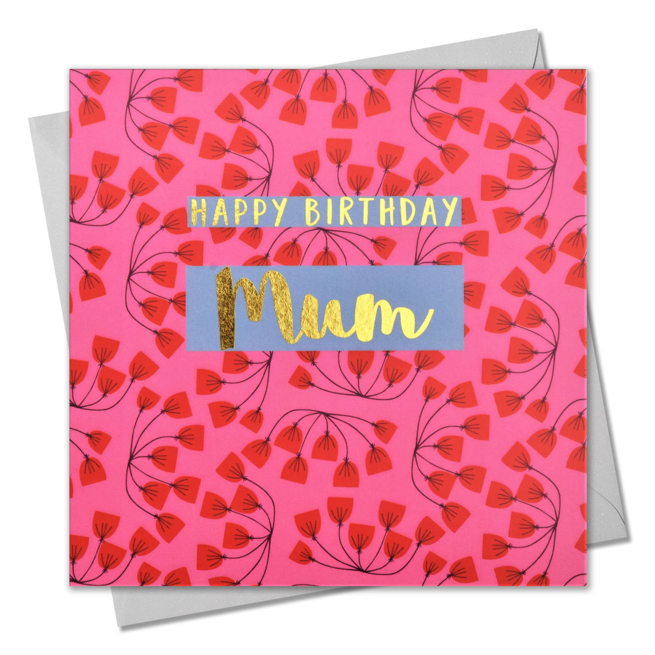 Claire Giles Greeting Cards, Happy Birthday Mum Card, Pink Flowers design Birthday Greeting Card, text foiled in shiny gold