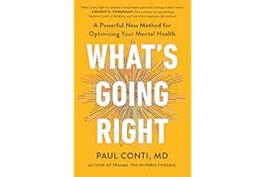 What's Going Right: A Powerful New Method for Optimizing Your Mental Health