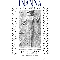 Inanna, Lady of Largest Heart : Poems of the Sumerian High Priestess