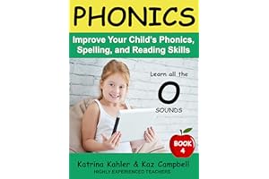 PHONICS - Learn all the o SOUNDS - Book 4: Improve Your Child's Phonics, Spelling, and Reading Skills - Highly Experienced Te