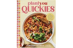 PlantYou Quickies: 140+ Nourishing Plant-Based Recipes for Busy People