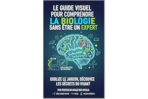 Le Guide Visuel pour Comprendre la Biologie sans Être un Expert (French Edition)