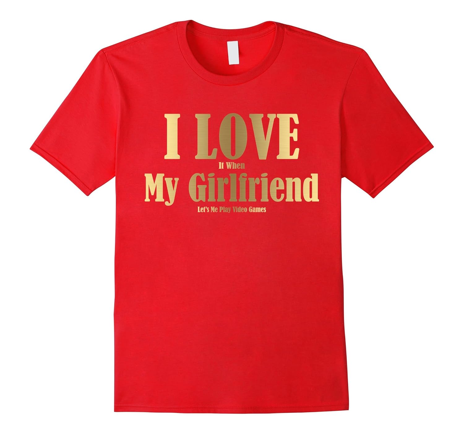 I Love It When My Girlfriend Lets Me Play Video Games Shirt-ANZ