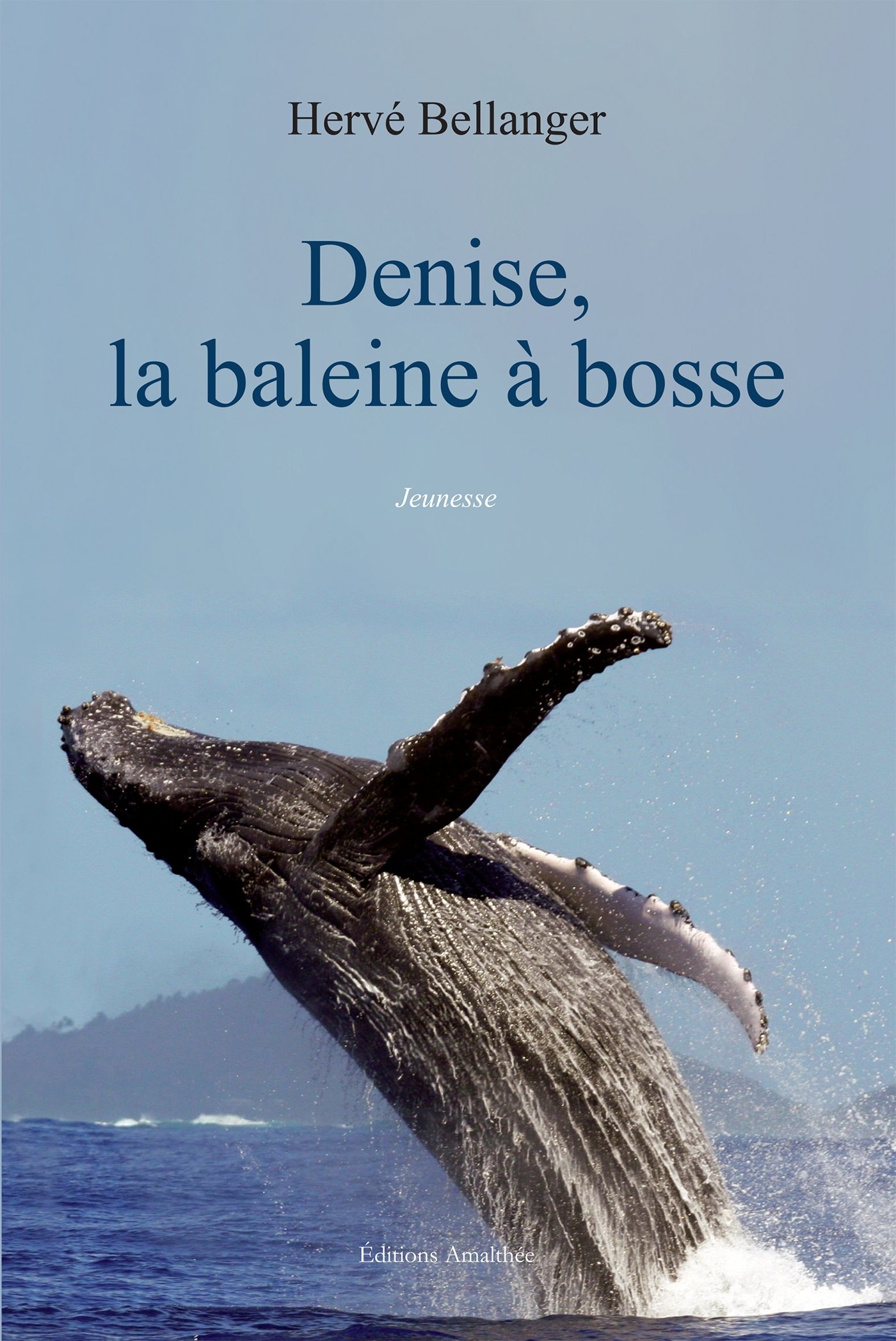 Denise La Baleine A Bosse Am Amalthee Liv French Edition Bellanger Herve Amazon Com Books Denise La Baleine A Bosse Am Amalthee Liv French Edition Bellanger Herve Amazon Com Books