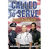 Called to Serve: The Inspiring, Untold Stories of America’s First Responders