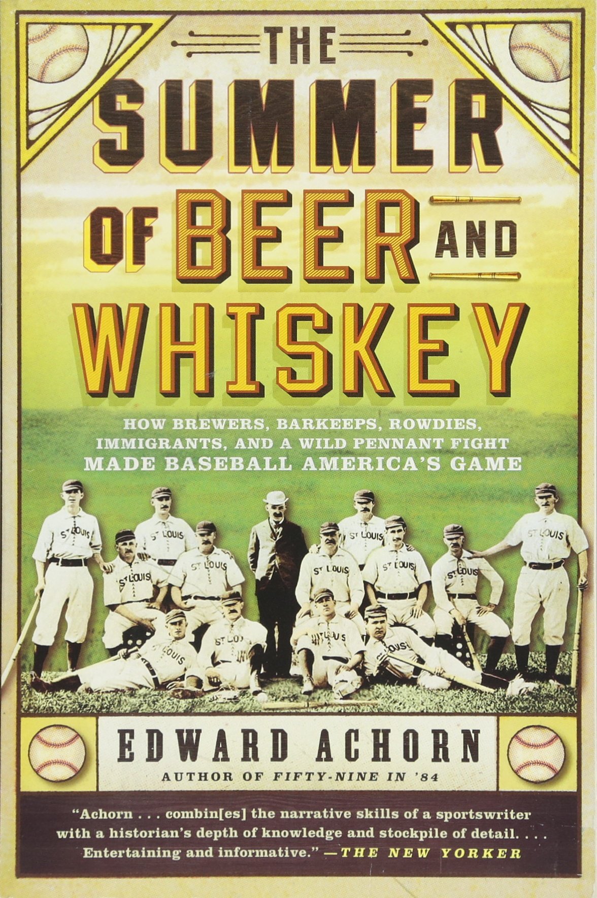 Amazon Com The Summer Of Beer And Whiskey How Brewers Barkeeps Rowdies Immigrants And A Wild Pennant Fight Made Baseball America S Game 9781610393775 Achorn Edward Books