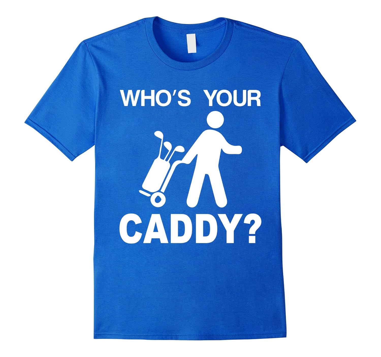 Cool “Who’s Your Caddy” Golf / Golfer’s TshirtCL Colamaga