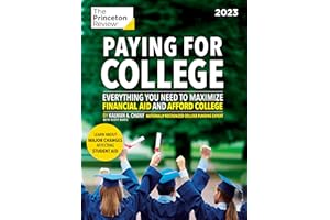Paying for College, 2023: Everything You Need to Maximize Financial Aid and Afford College (2022) (College Admissions Guides)