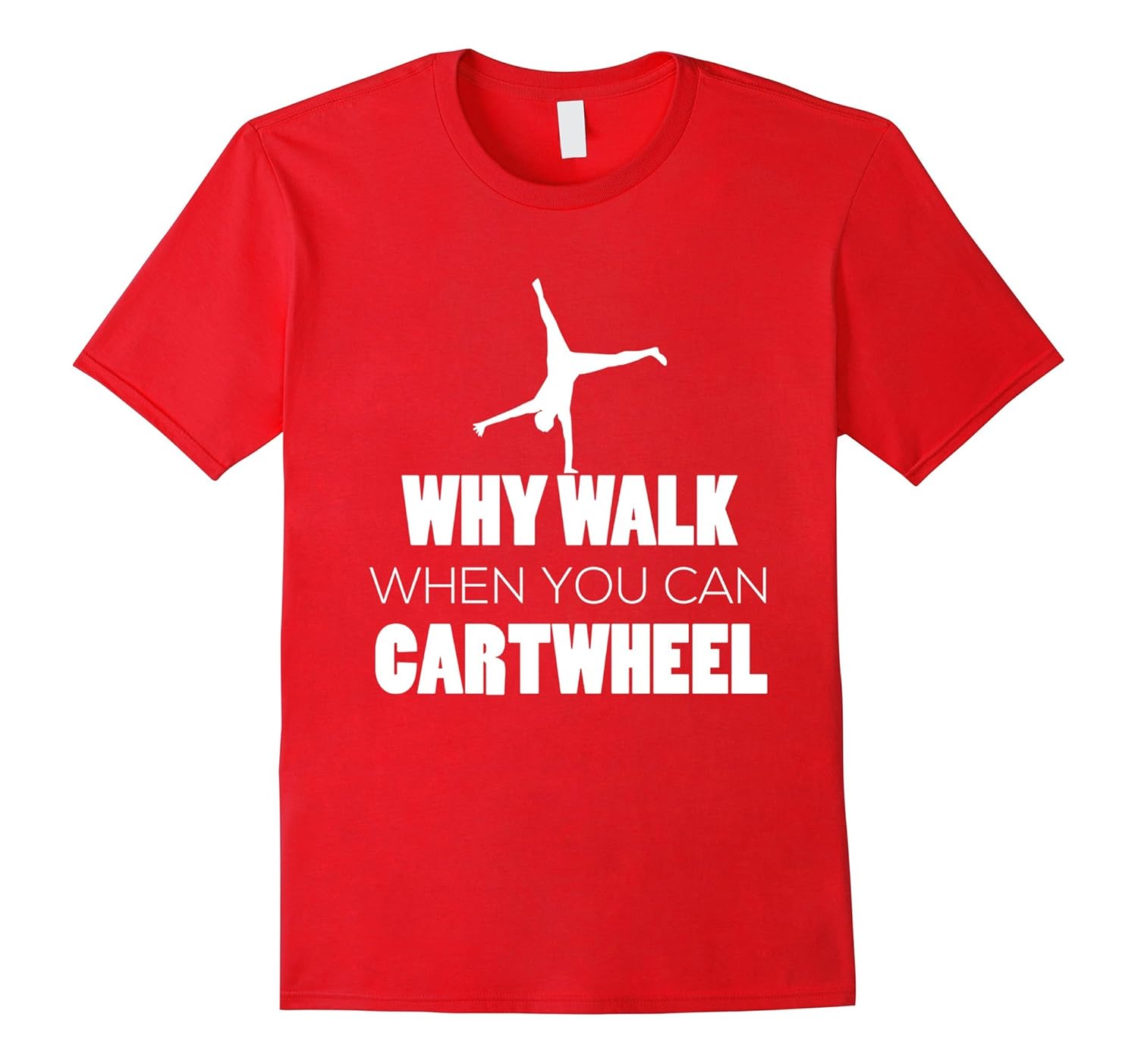 Why Walk When You Can Cartwheel Gymnast Tee Shirt-Rose