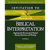 Invitation to Biblical Interpretation: Exploring the Hermeneutical Triad of History, Literature, and Theology (Invitation to Theological Studies)