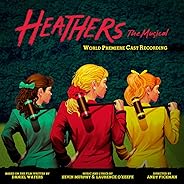 Heathers: The Musical (World Premiere Cast Recording) [Explicit]