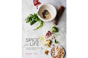 Spice for Life: One Hundred Healthy Indian Recipes