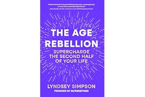The Age Rebellion: Don't Plan Your Retirement, Plan Your BEST LIFE