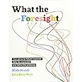 What the Foresight: Your personal futures explored. Defy the expected and define the preferred.