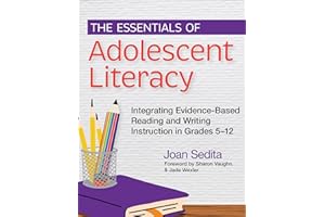 The Essentials of Adolescent Literacy: Integrating Evidence-Based Reading and Writing Instruction in Grades 5-12