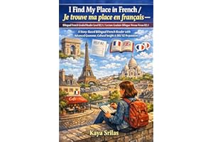 I Find My Place in French / Je trouve ma place en français — Bilingual French Graded Reader Level B2.1 / Lecture Graduée Bili
