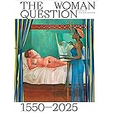 The Woman Question 1550–2025