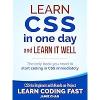 CSS (with HTML5): Learn CSS in One Day and Learn It Well. CSS for Beginners with Hands-on Project. Includes HTML5. (Learn Cod