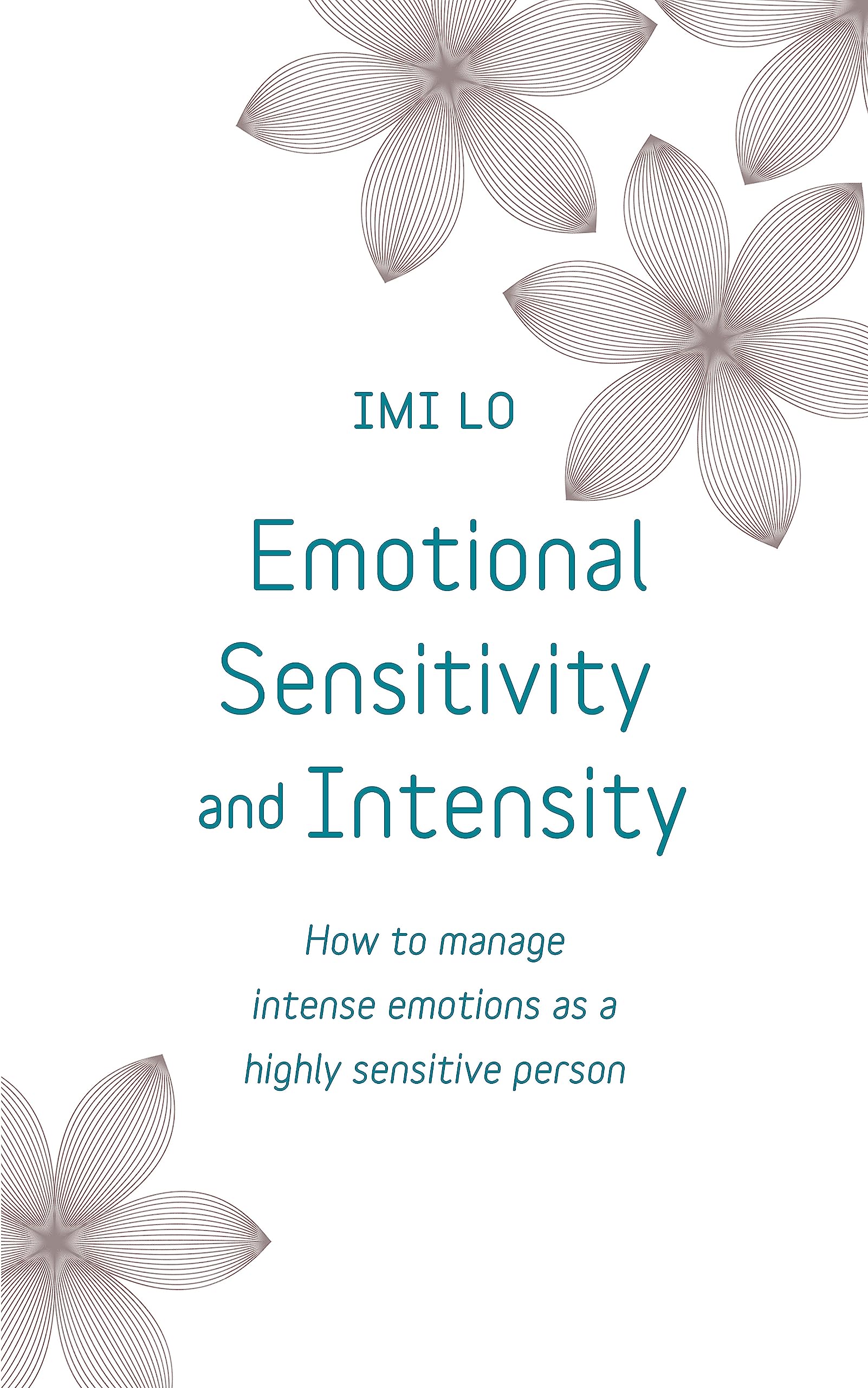 Emotional Sensitivity and Intensity: How to manage intense emotions as a highly sensitive person - learn more about yourself with this life-changing self help book (Teach Yourself)